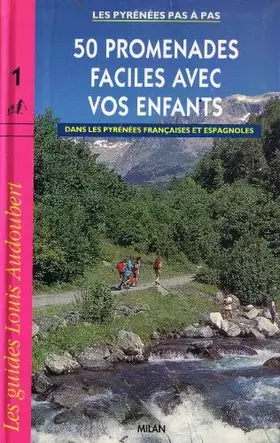 Couverture du produit · 50 promenades faciles avec vos enfants dans les pyrenees françaises et espagnoles