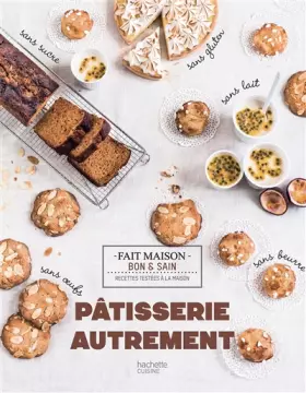 Couverture du produit · Pâtisserie autrement: Sans oeufs, sans sucre, sans lait/beurre, sans gluten