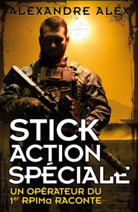 Couverture du produit · Stick Action Spéciale: Un opérateur du 1er RPIMa raconte