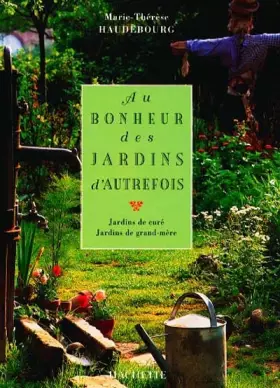 Couverture du produit · Au bonheur des jardins d'autrefois : Jardins de curé Jardins de grand-mère