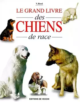 Couverture du produit · Le grand livre des chiens de race