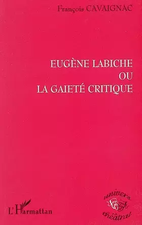 Couverture du produit · Eugène Labiche ou la gaieté critique