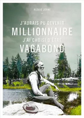 Couverture du produit · J'aurais pu devenir millionnaire, j'ai choisi d'être vagabond