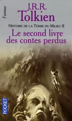 Couverture du produit · Histoire de la terre du milieu, tome 2 : Le Second Livre des contes perdus