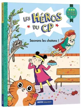 Couverture du produit · LES HÉROS DU CP NIVEAU 3 - SAUVONS LES CHATONS !