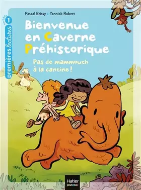 Couverture du produit · Bienvenue en caverne préhistorique - Pas de mammouth à la cantine ! GS/CP 5/6 ans