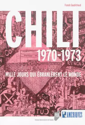 Couverture du produit · Chili 1970-1973: Mille jours qui ébranlèrent le monde.