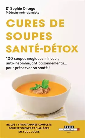 Couverture du produit · Cures de soupes santé-détox : 100 soupes magiques minceur, anti-insomnie, antiballonnements... pour préserver sa santé !