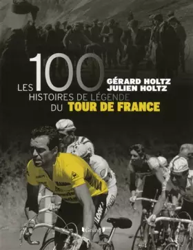 Couverture du produit · Les 100 Histoires de légende du Tour de France