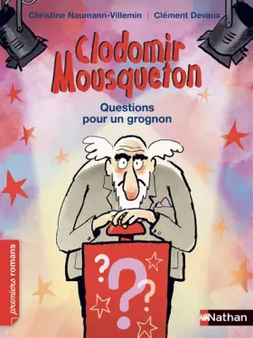 Couverture du produit · Clodomir Mousqueton, questions pour un grognon - Roman Humour - De 7 à 11 ans