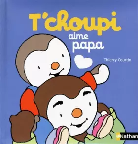 Couverture du produit · T'choupi aime papa