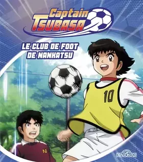 Couverture du produit · Captain Tsubasa – Le Club de foot de Nankatsu – Album illustré – Dès 6 ans (2)