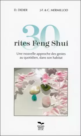 Couverture du produit · 30 rites Feng Shui - Une nouvelle approche des gestes au quotidien, dans son habitat