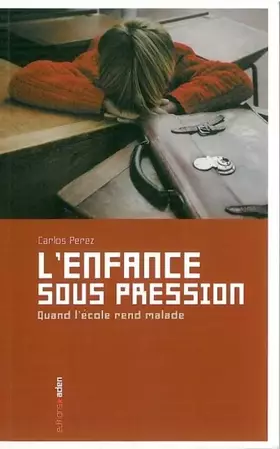 Couverture du produit · L enfance sous pression: Quand l école rend malade