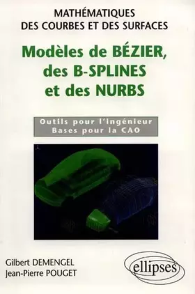 Couverture du produit · Modèles de Bézier, des B-splines et des NURBS - Mathématiques des courbes et des surfaces