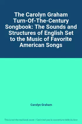 Couverture du produit · The Carolyn Graham Turn-Of-The-Century Songbook: The Sounds and Structures of English Set to the Music of Favorite American Son