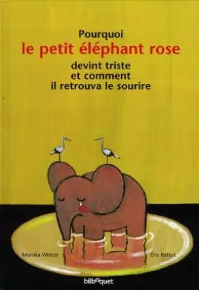 Couverture du produit · Pourquoi le petit éléphant rose devint triste et comment il retrouva le sourire