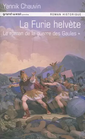 Couverture du produit · Le roman de la guerre des Gaules, Tome 1 : La Furie helvète