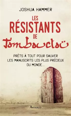 Couverture du produit · Les Résistants de Tombouctou : Prêts à tout pour sauver les manuscrits les plus précieux du monde...