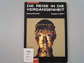 Couverture du produit · Die Reise in die Vergangenheit Ausgabe N: Schülerband 1: Von der Vorgeschichte bis zum Ende des Mittelalters