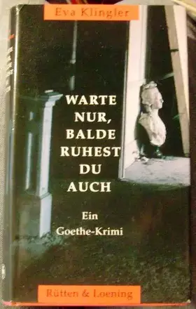 Couverture du produit · Warte nur, balde ruhest du auch: Ein Goethe-Krimi