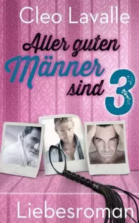 Couverture du produit · Aller guten Männer sind drei (3, 2, 1 Liebesromane mit Spannung und Herz) (German Edition)