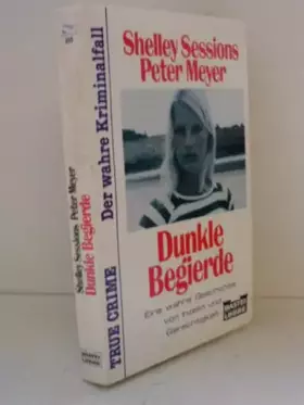 Couverture du produit · Dunkle Begierde (True Crime. Bastei Lübbe Taschenbücher)