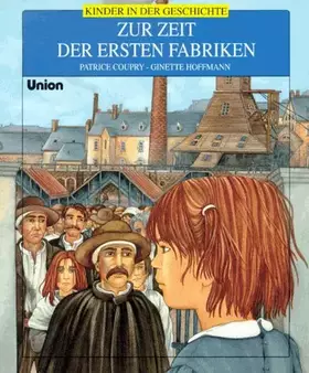 Couverture du produit · Zur Zeit der ersten Fabriken. ( Ab 8 J.)