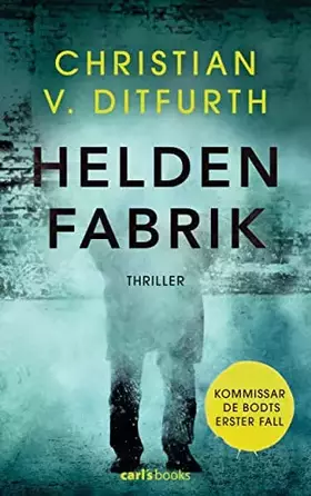 Couverture du produit · Heldenfabrik: Thriller - Kommissar de Bodts erster Fall (Kommissar de Bodt ermittelt, Band 1)