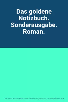 Couverture du produit · Das goldene Notizbuch. Sonderausgabe. Roman.