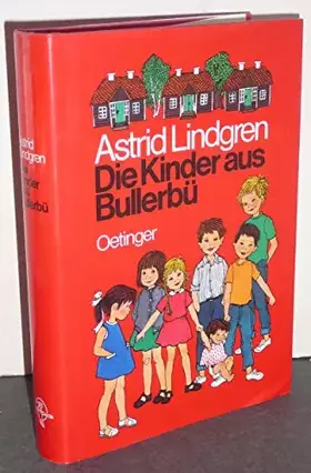 Couverture du produit · Die Kinder aus Bullerbü. Gesamtausgabe: Jubiläums-Edition zum 100. Geburtstag von Astrid Lindgren (Wir Kinder aus Bullerbü)