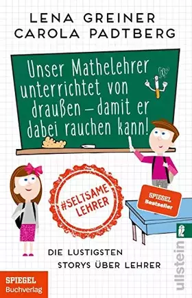 Couverture du produit · Unser Mathelehrer unterrichtet von draußen - damit er dabei rauchen kann!: Die lustigsten Storys über Lehrer