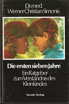 Couverture du produit · Die ersten sieben Jahre: Ein Ratgeber zum Verständnis des Kleinkindes