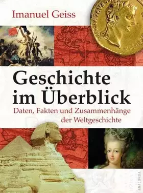 Couverture du produit · Geschichte im Überblick: Daten, Fakten und Zusammenhänge der Weltgeschichte