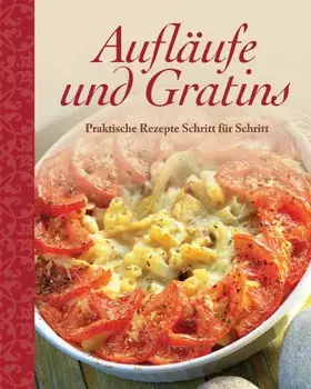 Couverture du produit · Aufläufe und Gratins: Praktische Rezepte Schritt für Schritt