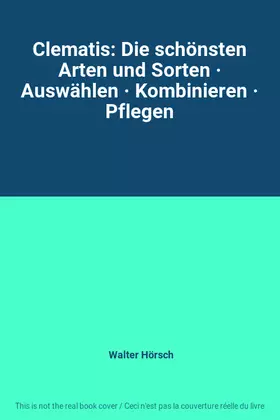 Couverture du produit · Clematis: Die schönsten Arten und Sorten · Auswählen · Kombinieren · Pflegen
