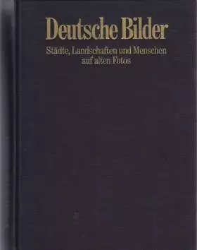 Couverture du produit · Deutsche Bilder. Städte, Landschaften und Menschen auf alten Photos.