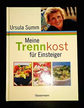 Couverture du produit · Meine Trennkost für Einsteiger: mit extra Tabellenbuch: Über 10.000 Angaben. Trennkost-Eignung. Gruppenzugehörigkeit. Kalorien/