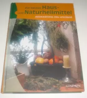 Couverture du produit · Die besten Haus- und Naturheilmittel: Altbewährtes neu entdeckt