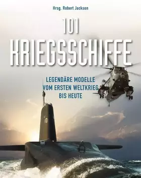 Couverture du produit · 101 Kriegsschiffe: Legendäre Modelle vom 1. Weltkrieg bis heute