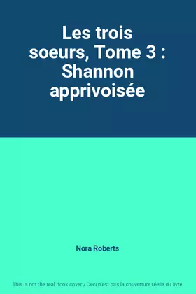 Couverture du produit · Les trois soeurs, Tome 3 : Shannon apprivoisée