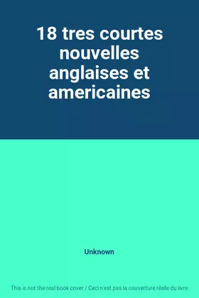 Couverture du produit · 18 tres courtes nouvelles anglaises et americaines