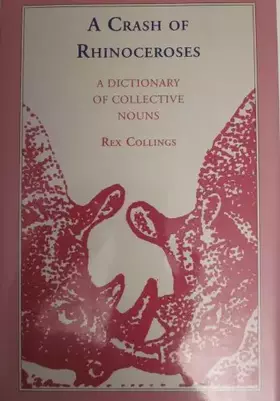 Couverture du produit · A Crash of Rhinoceroses: A Dictionary of Collective Nouns