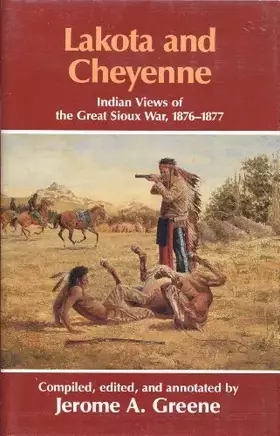 Couverture du produit · Lakota and Cheyenne: Indian Views of the Great Sioux War, 1876-1877
