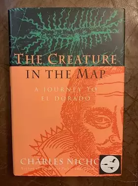 Couverture du produit · The Creature in the Map: A Journey to El Dorado