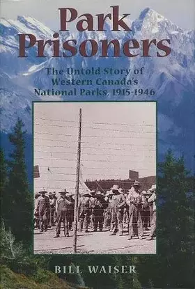 Couverture du produit · Park Prisoners the Untold Story of Western Canada's National Parks