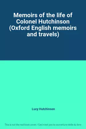 Couverture du produit · Memoirs of the life of Colonel Hutchinson (Oxford English memoirs and travels)