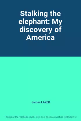 Couverture du produit · Stalking the elephant: My discovery of America