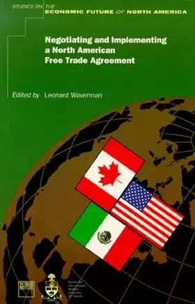 Couverture du produit · Negotiating and implementing a North American free trade agreement (Studies on the economic future of North America)