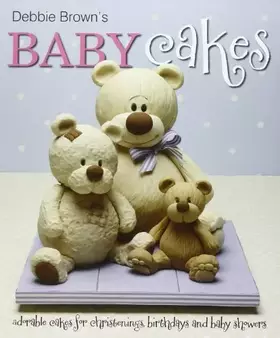 Couverture du produit · Debbie Brown's Baby Cakes: Adorable Cakes for Christenings, Birthdays and Baby Showers